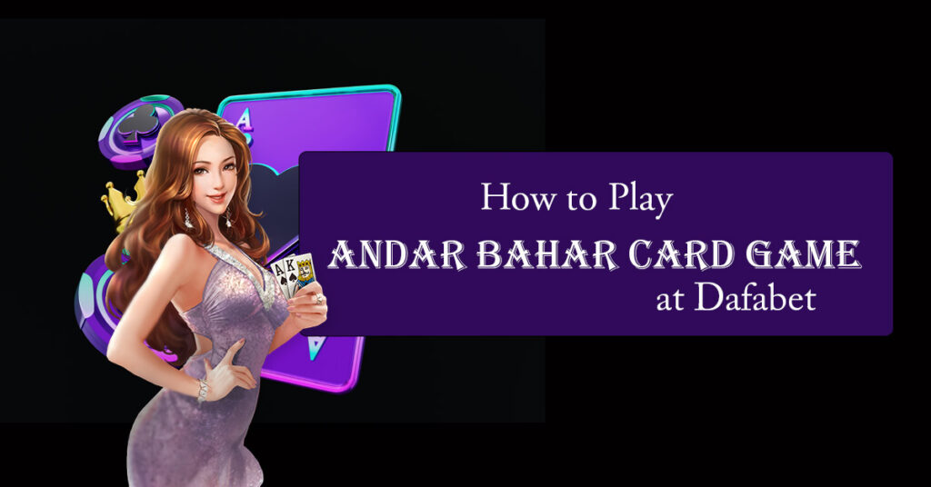 How to Play Andar Bahar Card Game at Dafabet