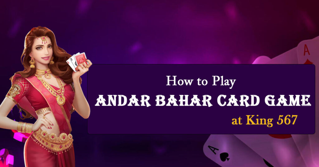 How to Play Andar Bahar Card Game at King 567