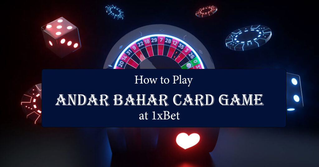 How to Play Andar Bahar Card Game at 1xBet