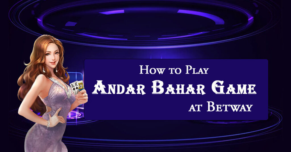 How to Play Andar Bahar Game at Betway