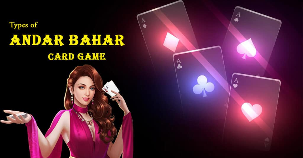 Types of Andar Bahar Card Game and Playing Method