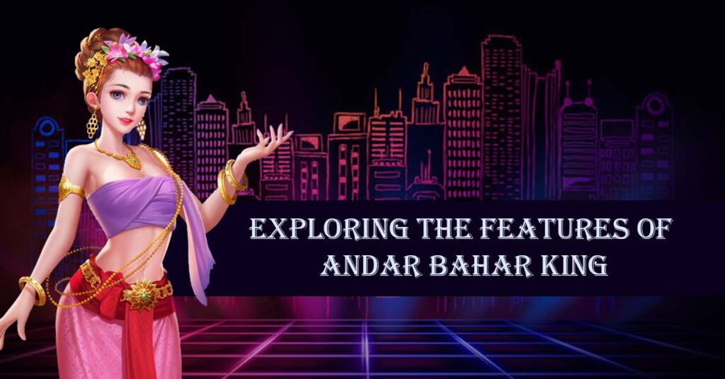 Exploring the Features of Andar Bahar King