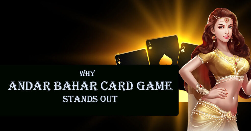 Why Andar Bahar Card Game Stands Out